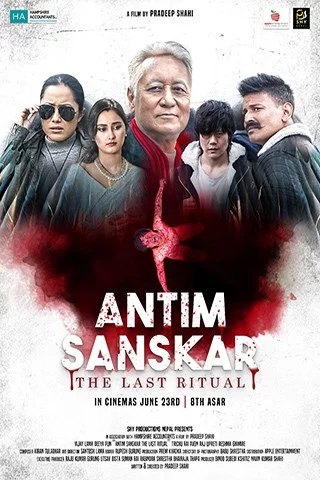 Official poster of Antim Sanskar: The Last Ritual 2023
                                                                                                      featuring Avon Raj Upreti, Vijay Lama, Deeya Pun, Trichu Rai, Krishna Shrestha, Reshma Ghimire, Pasang Lama, Bishal Pahari, Bikash Adhikari, Saroj Khaling Rai, Sasmita Giri, Diggaj Khatri and Saroj Kumal
                                                                                                                                                       , directed by Pradeep Shahi
                                                 