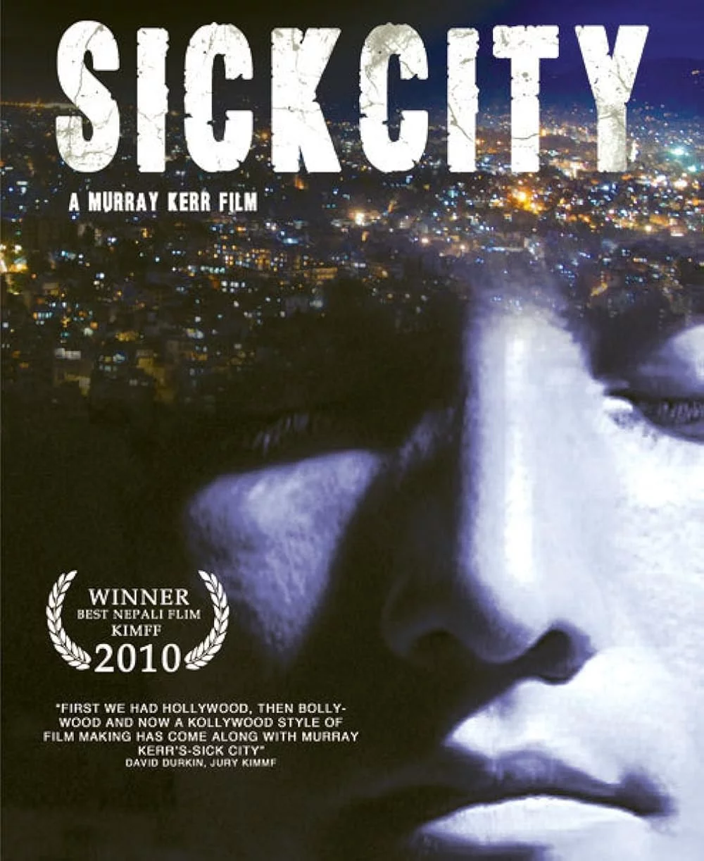 Official poster of Sick City 2011
                                                                                                      featuring Sudin Bastola, Manu Thapa, Harisha Baniya, Sara Lama, Binod Poudel, Arpan Thapa and Jayananda Lama
                                                                                                                                                       , directed by Murray Kerr
                                                 