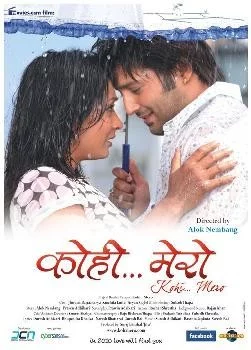 Official poster of Kohi Mero 2010
                                                                                                      featuring Aaryan Sigdel, Subash Thapa, Sanchita Luitel, Jharana Bajracharya
                                                                                                                                                       , directed by Aalok Nembang
                                                 